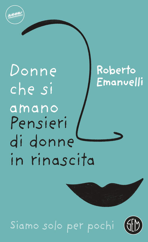 Donne Che Si Amano. Pensieri Di Donne In Rinascita Roberto Emanuelli Sem 2024