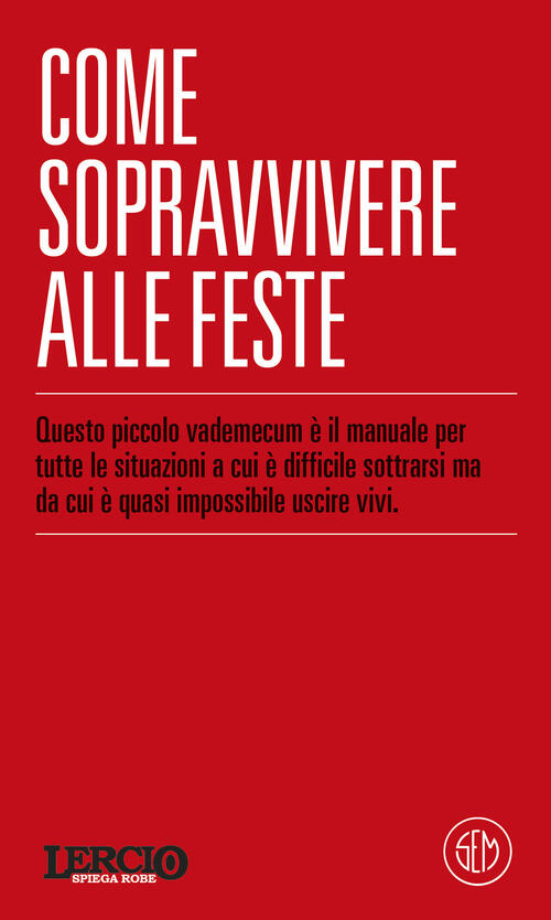 Lercio Spiega Robe. Come Sopravvivere Alle Feste Lercio Lo Sporco Che Fa Notiz