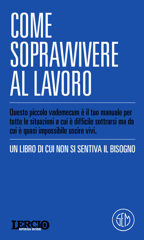 Lercio Spiega Robe. Come Sopravvivere Al Lavoro Lercio Lo Sporco Che Fa Notizi