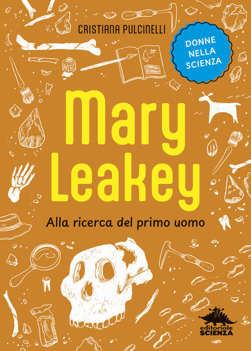 Mary Leakey. Alla Ricerca Del Primo Uomo Cristiana Pulcinelli Editoriale Scien