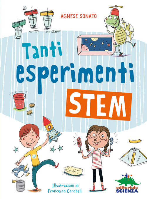 Tanti Esperimenti Stem Agnese Sonato Editoriale Scienza 2022