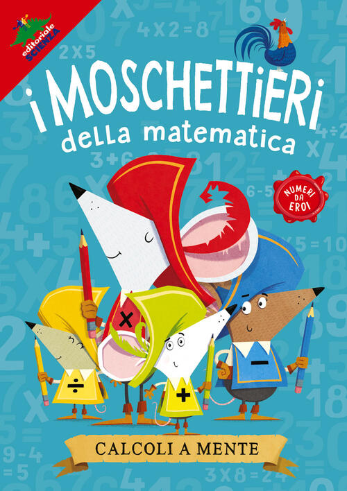 Calcoli A Mente. I Moschettieri Della Matematica Jonny Leighton Editoriale Sci
