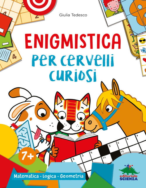 Enigmistica Per Cervelli Curiosi. Matematica. Logica. Geometria. Ediz. A Color