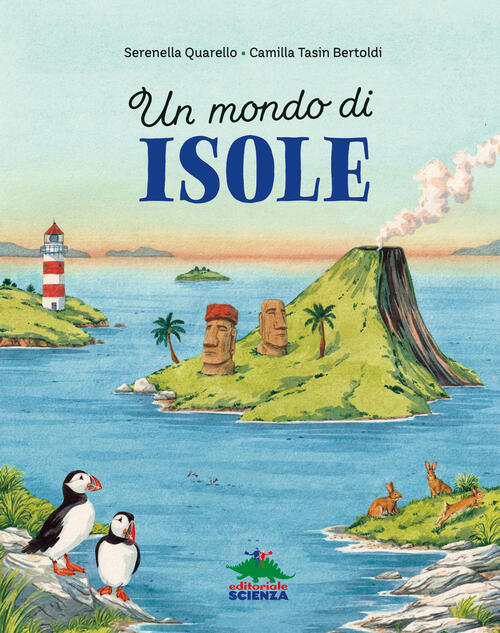 Un Mondo Di Isole. Ediz. A Colori Serena Quarello Editoriale Scienza 2024