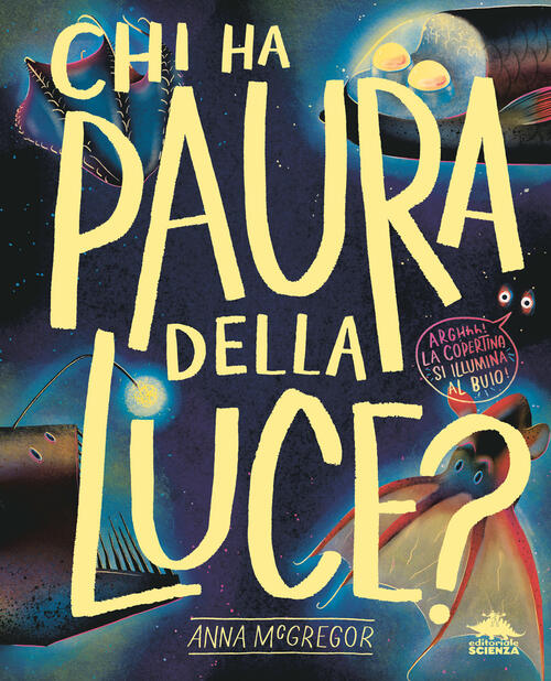 Chi Ha Paura Della Luce? Ediz. A Colori Anne Mcgregor Editoriale Scienza 2024