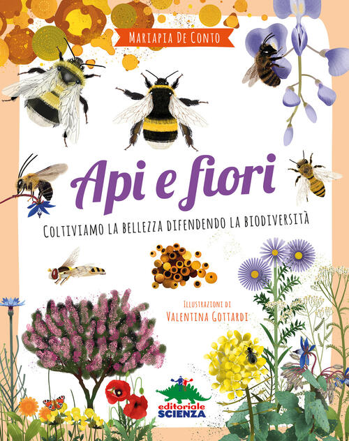 Api E Fiori. Coltiviamo La Bellezza Difendendo La Biodiversita Mariapia De Con