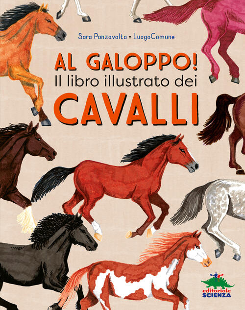 Al Galoppo! Il Libro Illustrato Dei Cavalli Sara Panzavolta Editoriale Scienza