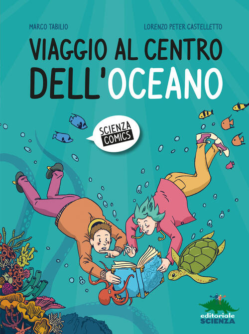 Viaggio Al Centro Dell'oceano Marco Tabilio Editoriale Scienza 2024