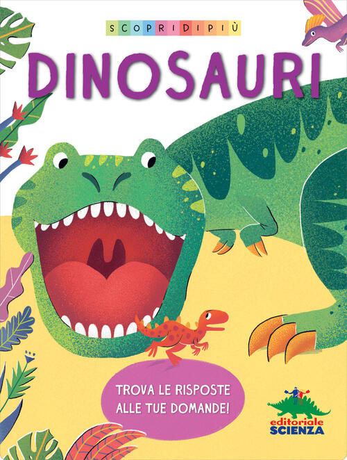Dinosauri. Scopri Di Piu Editoriale Scienza 2024