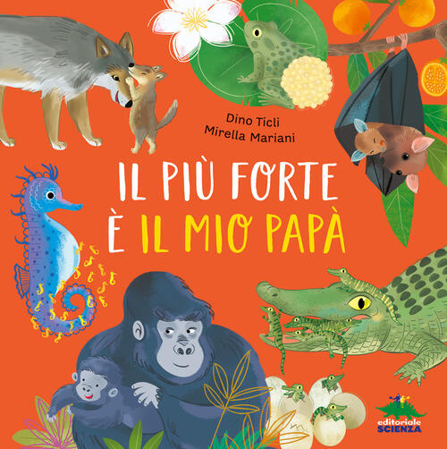 Il Piu Forte E Il Mio Papa Dino Ticli Editoriale Scienza 2024