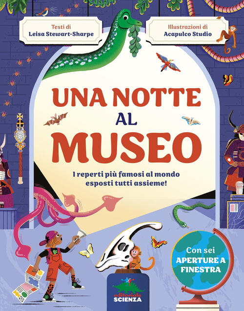 Una Notte Al Museo. I Reperti Piu Famosi Al Mondo Esposti Tutti Assieme! Ediz.