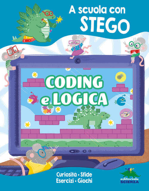 Coding E Logica. A Scuola Con Stego Silvia D'achille Editoriale Scienza 2026