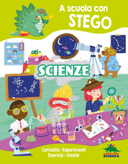 Scienze. A Scuola Con Stego Silvia D'achille Editoriale Scienza 2026