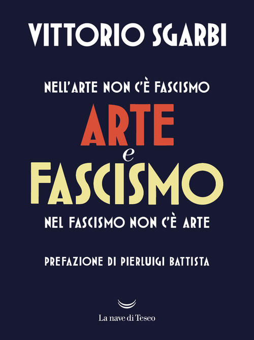 Arte E Fascismo Vittorio Sgarbi La Nave Di Teseo + 2024