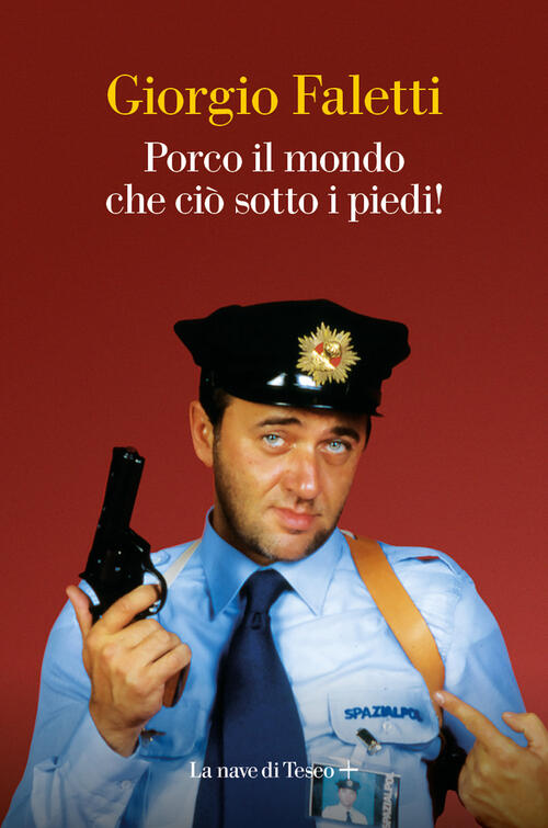 Porco Il Mondo Che Cio Sotto I Piedi! Giorgio Faletti La Nave Di Teseo + 2024