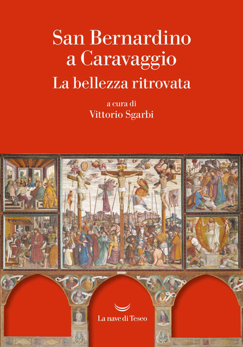 San Bernardino A Caravaggio. La Bellezza Ritrovata La Nave Di Teseo + 2025