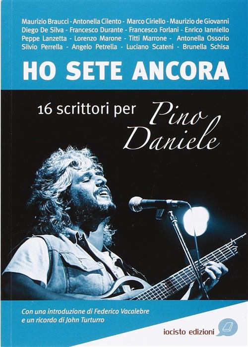 Ho Sete Ancora. 16 Scrittori Per Pino Daniele