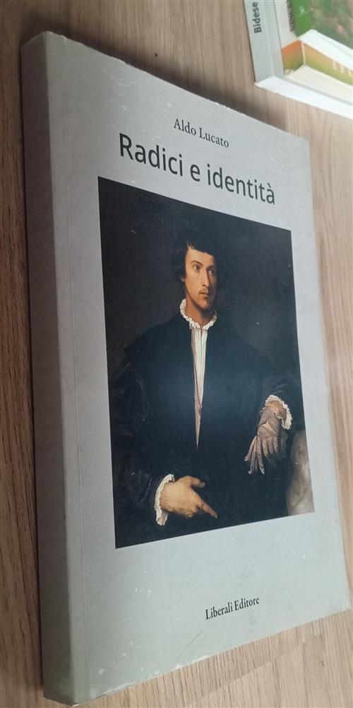 Radici E Identità Aldo Lucato Liberali 2016