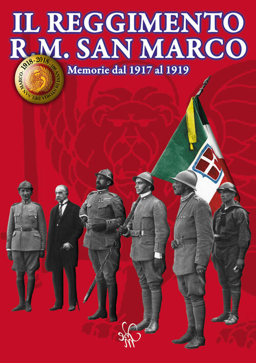 Il Reggimento R. M. San Marco. Memorie Dal 1917 Al 1919 Sergio Iacuzzi Associa