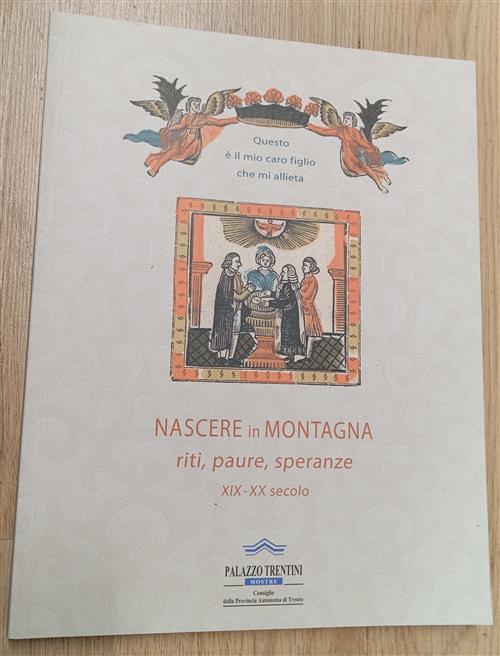 Nascere In Montagna Riti, Paure, Speranze Xix Xx Secolo Rossana Cavallini Effe