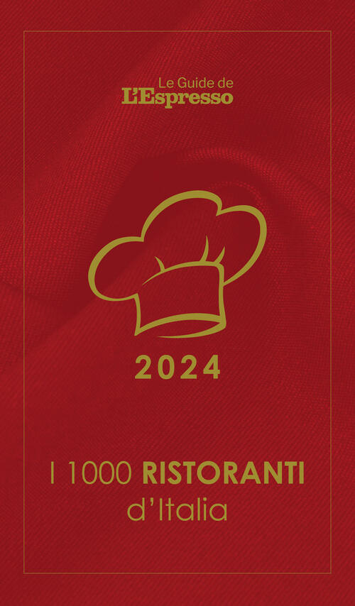I 1000 Ristoranti D'italia 2024. Le Guide De L'espresso Andrea Grignaffini I L