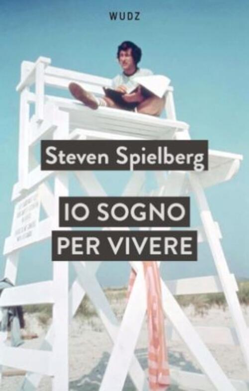 Io Sogno Per Vivere Steven Spielberg Wudz Edizioni 2024