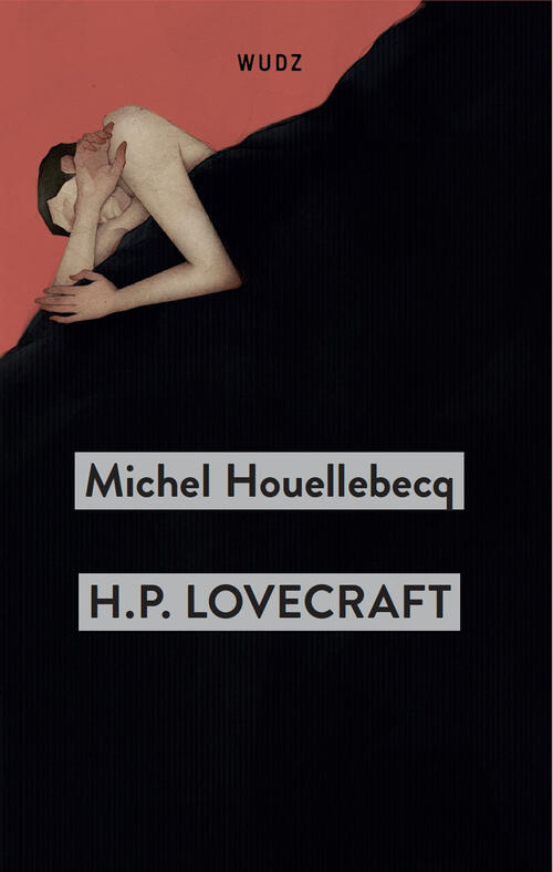 H. P. Lovecraft. Contro Il Mondo, Contro La Vita Michel Houellebecq Wudz Edizi