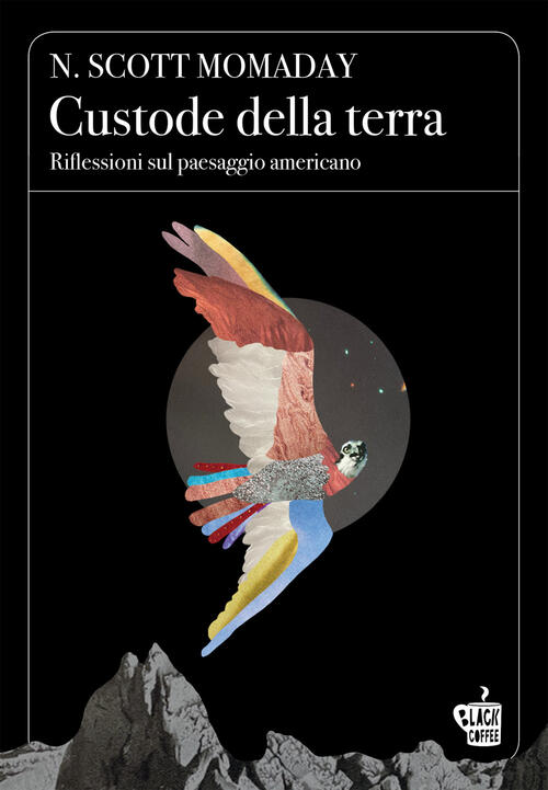 Custode Della Terra. Riflessioni Sul Paesaggio Americano N. Scott Momaday Ediz