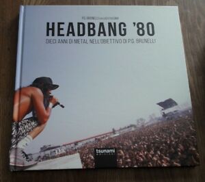 Headbang '80. Dieci Anni Di Metal Nell'obiettivo Di P.G. Brunelli. Ediz. Illustrata