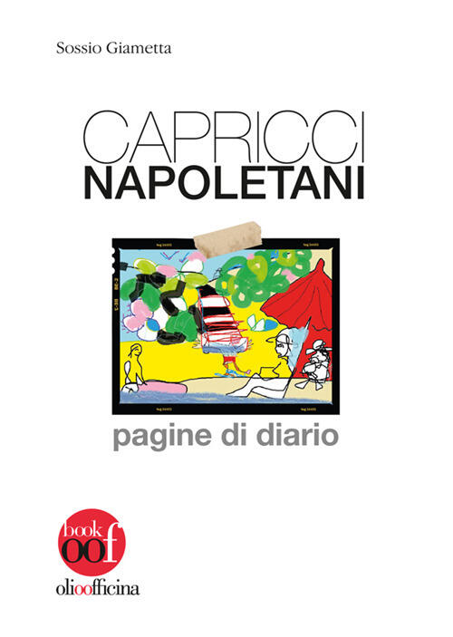 Capricci Napoletani. Pagine Di Diario Sossio Giametta, Marco Lanterna Olio Off