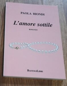 L'amore Sottile Paola Biondi Bastogi 2017
