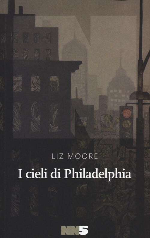 I Cieli Di Philadelphia Liz Moore Nn Editore 2020