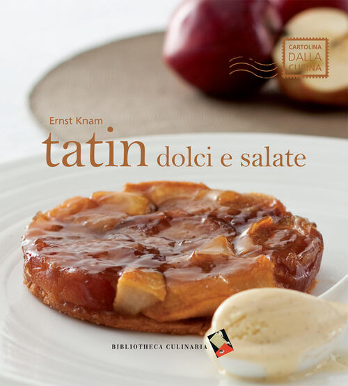 Tatin Dolci E Salate Ernst Knam Bibliotheca Culinaria 2009