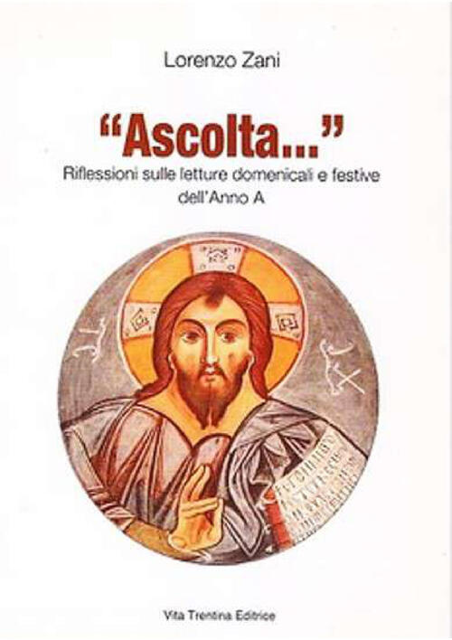 Ascolta... Riflessioni Sulle Letture Domenicali E Festive Dell'anno A Lorenzo