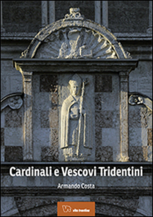 Cardinali E Vescovi Tridentini Armando Costa Vita Trentina 2014