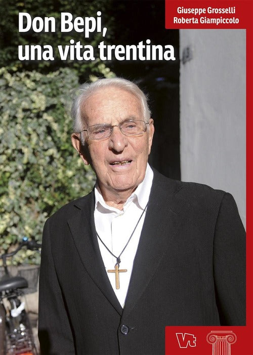 Don Bepi, Una Vita Trentina Giuseppe Grosselli Vita Trentina 2016