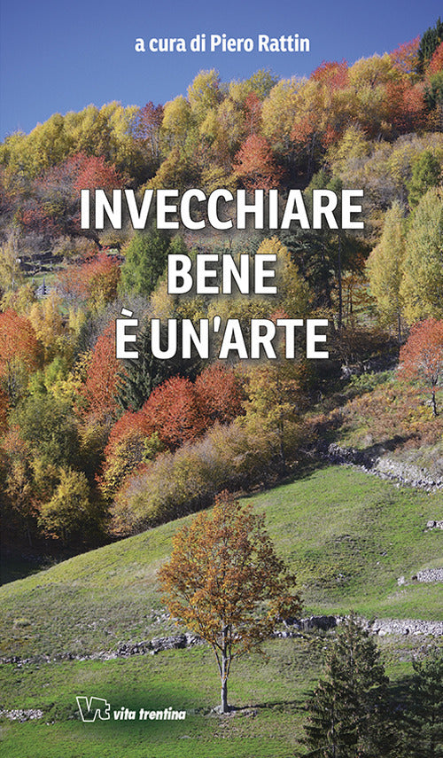 Invecchiare Bene E Un'arte Piero Rattin Vita Trentina 2018