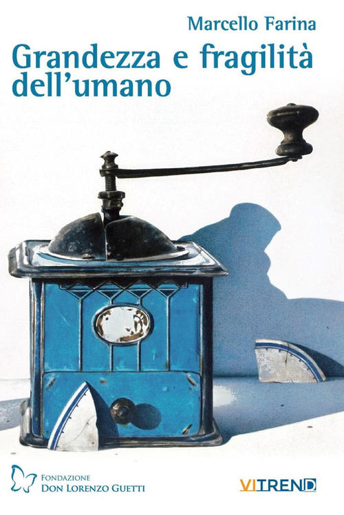 Grandezza E Fragilita Dell'umano Marcello Farina Vita Trentina 2020
