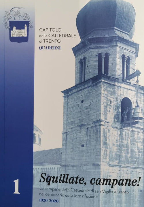 Squillate, Campane! Le Campane Della Cattedrale Di San Vigilio A Trento Nel Ce