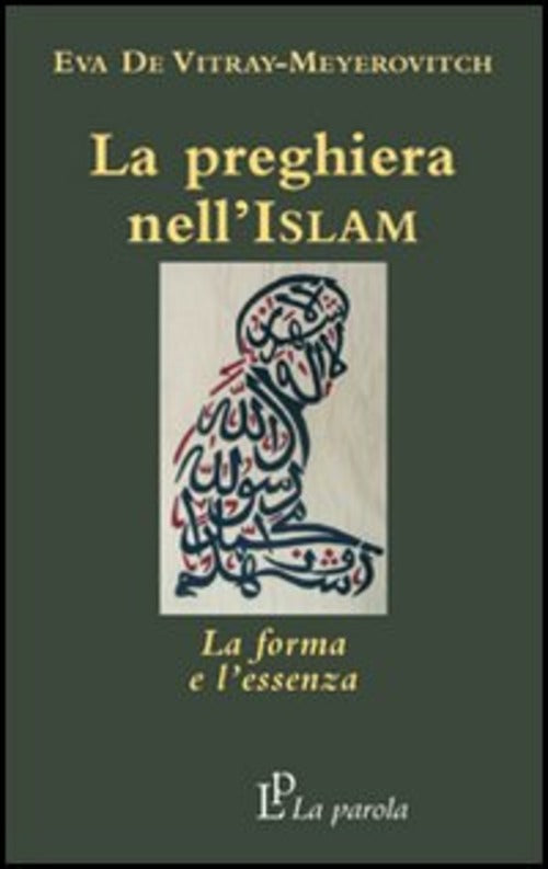 La Preghiera Nell'islam. La Forma E L'essenza Eva De Vitray Meyerovitch La Par
