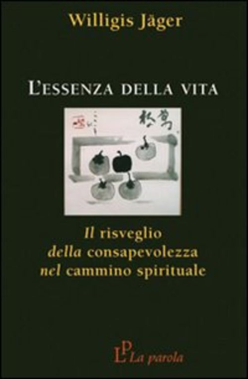 L' Essenza Della Vita. Il Risveglio Della Consapevolezza Nel Cammino Spiritual