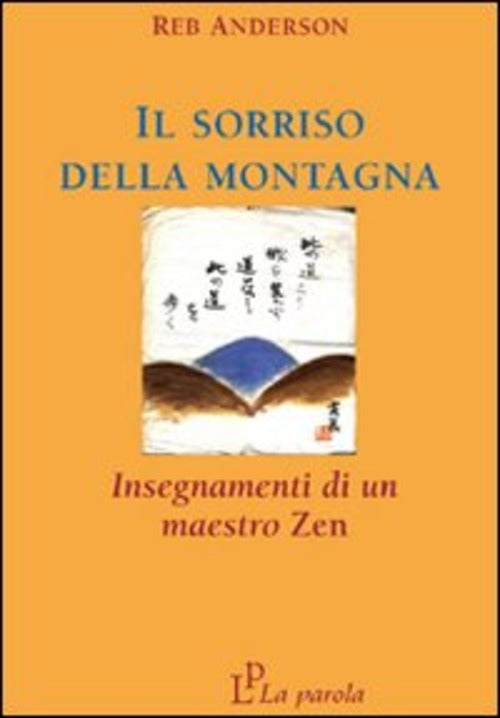 Il Sorriso Della Montagna. Insegnamenti Di Un Maestro Zen Reb Anderson La Paro