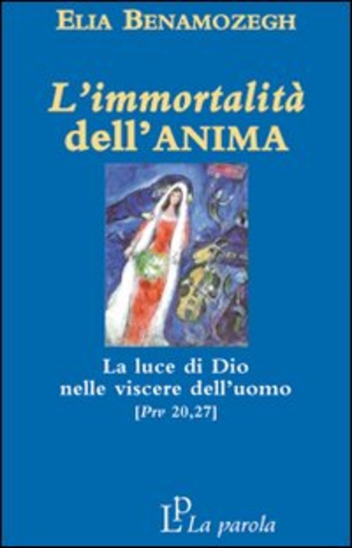 L' Immortalita Dell'anima. La Luce Di Dio Nelle Viscere Dell'uomo (Prv 20,27)
