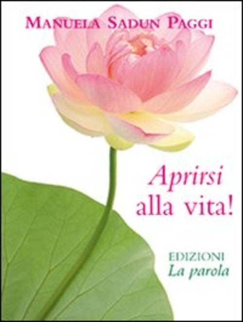 Aprirsi Alla Vita! Manuela Sadun Paggi La Parola 2011