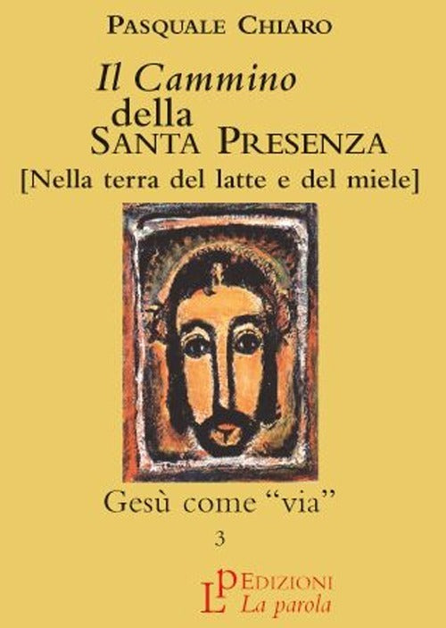 Il Cammino Della Santa Presenza. Vol. 3: Gesu Come Via. Pasquale Chiaro La Par