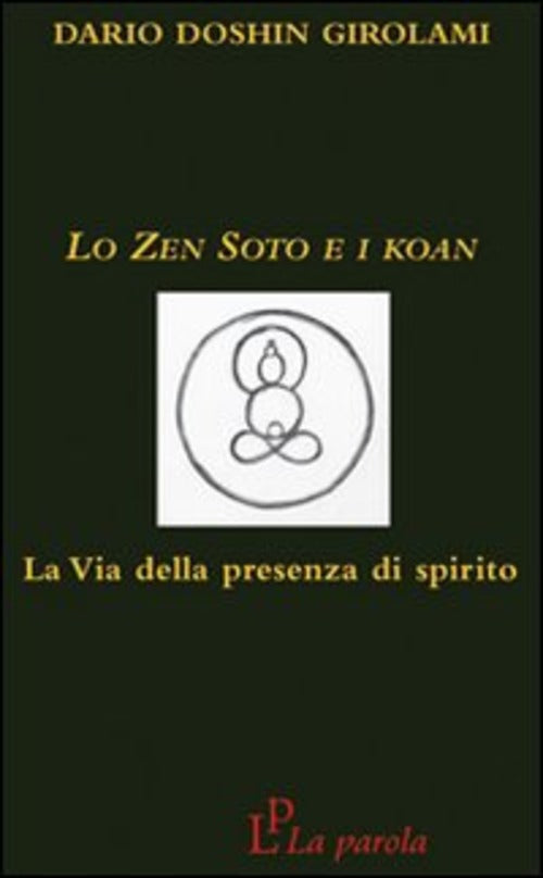 Lo Zen Soto E I Koan. La Via Della Presenza Di Spirito Dario Doshin Girolami L