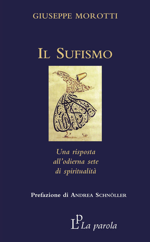 Il Sufismo. Una Risposta All'odierna Sete Di Spiritualita Giuseppe Morotti La
