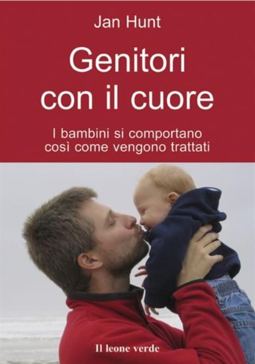 Genitori Con Il Cuore. I Bambini Si Comportano Cosi Come Vengono Trattati