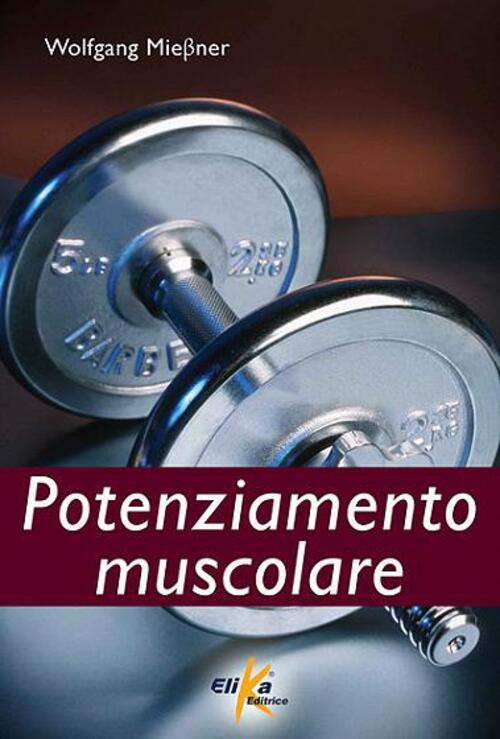 Potenziamento Muscolare Wolfgang Miebner Elika 2012