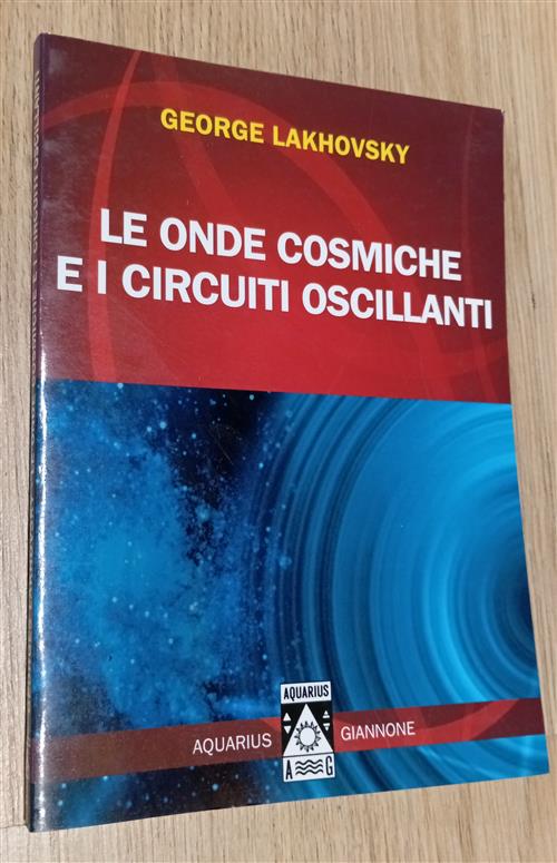 Le Onde Cosmiche E I Circuiti Oscillanti Georges Lakhovsky Aquarius Giannone 2